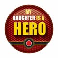 Goldengifts 2 in. My Daughter is A Hero Button GO3345524